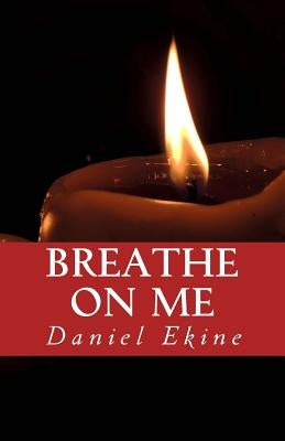 Breathe on Me: We don't have to touch by Ekine, Daniel I. G.