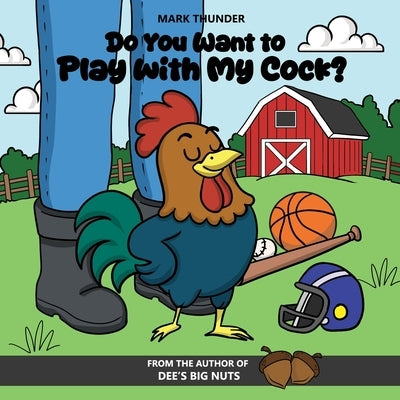 Do You Want to Play with My Cock? by Thunder, Mark
