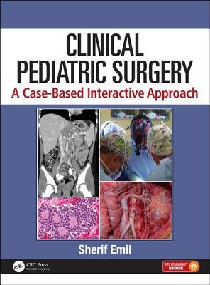 Clinical Pediatric Surgery: A Case-Based Interactive Approach [With eBook] by Emil, Sherif
