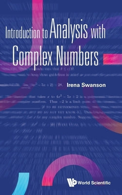 Introduction to Analysis with Complex Numbers by Swanson, Irena