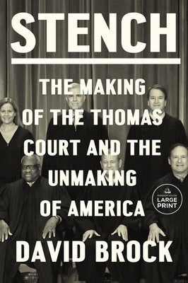 Stench: The Making of the Thomas Court and the Unmaking of America by Brock, David