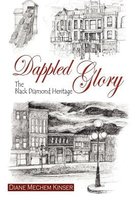 Dappled Glory: The Black Diamond Heritage by Kinser, Diane Mechem