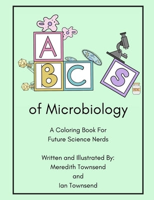 ABC's of Microbiology: A coloring book for future science nerds by Townsend, Ian