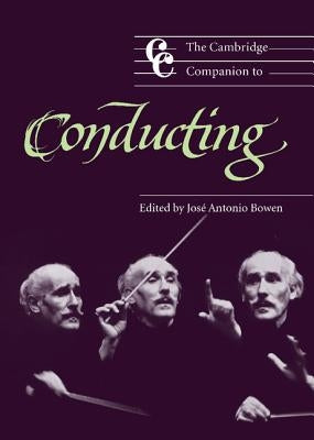 The Cambridge Companion to Conducting by Bowen, José Antonio