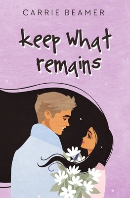 Keep What Remains by Beamer, Carrie
