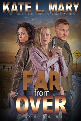 Far from Over by Mary, Kate L.