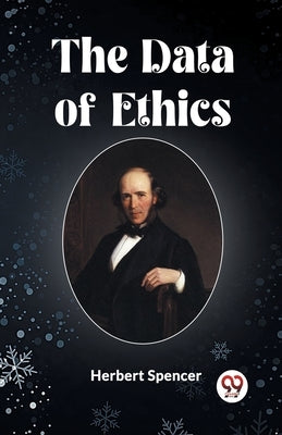 The Data of Ethics by Spencer, Herbert