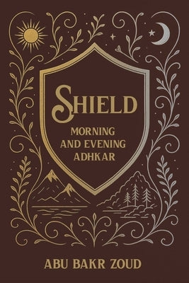 Shield: Morning & Evening Adhkar by Zoud, Abu Bakr