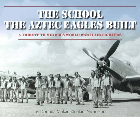 The School the Aztec Eagles Built by Nicholson, Dorinda