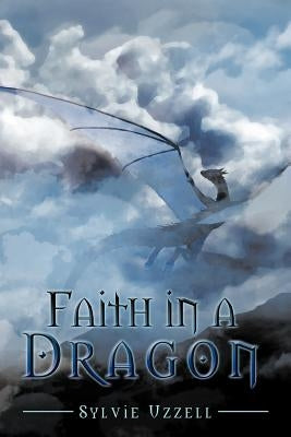 Faith in a Dragon by Uzzell, Sylvie