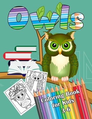 Owls Coloring Book for Kids 3-6: Owl Coloring Book For Toddlers, Girls And Boys. Educational Gifts For Toddlers by Activité, Tabbai