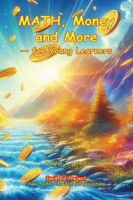 Math, Money and More: - for Young Learners by Alford, Douglas J.