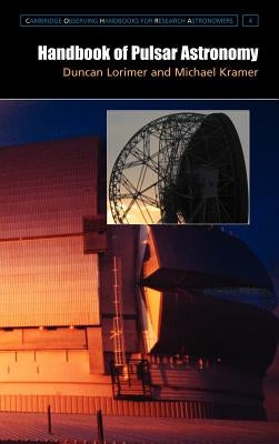 Handbook of Pulsar Astronomy by Lorimer, D. R.