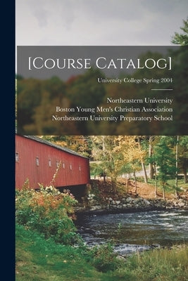 [Course Catalog]; University College Spring 2004 by Northeastern University (Boston, Mass ).