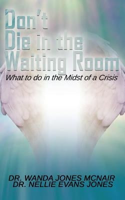 Don't Die in the Waiting Room by Jones McNair, Wanda