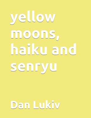 yellow moons, haiku and senryu by Lukiv, Dan