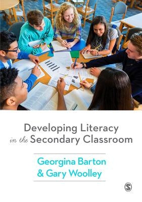 Developing Literacy in the Secondary Classroom by Barton, Georgina