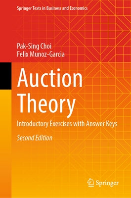 Auction Theory: Introductory Exercises with Answer Keys by Choi, Pak-Sing