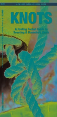 Knots: A Folding Pocket Guide to Scouting & Household Knots by Kavanagh, James