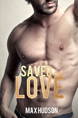 Saved by Love by Hudson, Max
