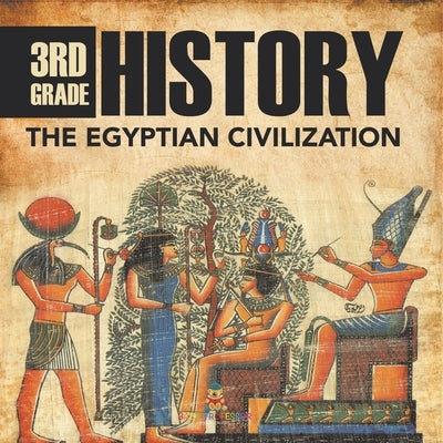 3rd Grade History: The Egyptian Civilization by Baby Professor