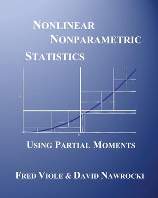 Nonlinear Nonparametric Statistics: Using Partial Moments by Nawrocki, David