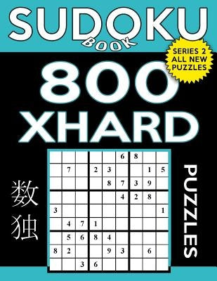 Sudoku Book 800 Extra Hard Puzzles: Sudoku Puzzle Book With Only One Level of Difficulty by Book, Sudoku