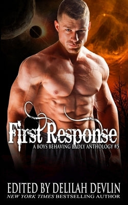 First Response: A Boys Behaving Badly Anthology Book 5 by James, Elle