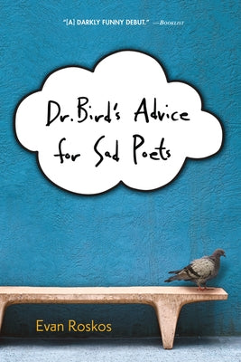 Dr. Bird's Advice for Sad Poets by Roskos, Evan