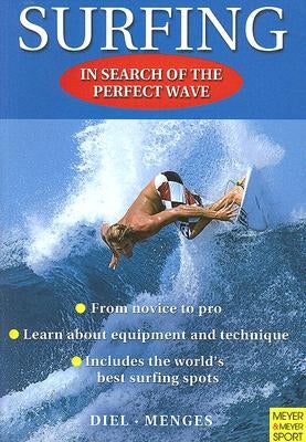 Surfing: In Search of the Perfect Wave by Diel, Peter