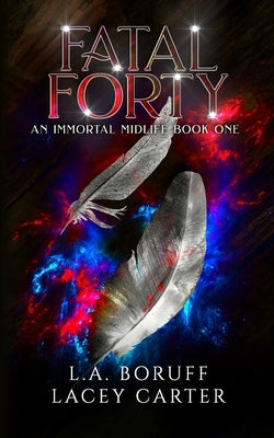Fatal Forty: A Paranormal Women's Fiction Novel by Carter, Lacey