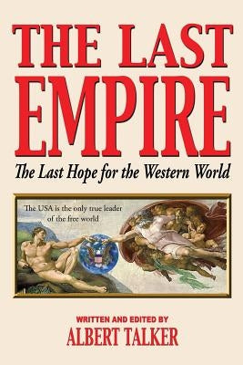 The Last Empire - The Last Hope for the Western World by Talker, Albert