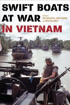 Swift Boats at War in Vietnam by Gugliotta, Guy