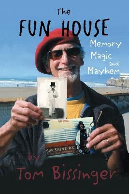 The Fun House: Memories, Mayhem, and Magic by Bissinger, Tom
