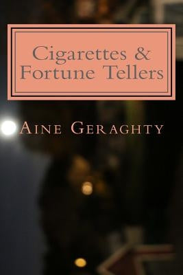 Cigarettes and Fortune Tellers: A Book Of Poems by Geraghty, Aine