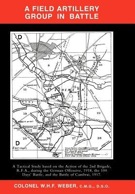Field Artillery Group in Battle by Col W. H. F. Weber