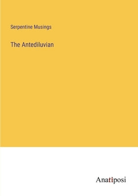 The Antediluvian by Musings, Serpentine