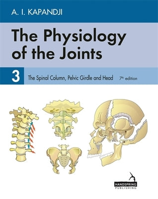 The Physiology of the Joints - Volume 3: The Spinal Column, Pelvic Girdle and Head by Kapandji, Adalbert