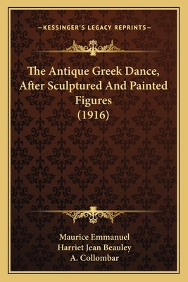 The Antique Greek Dance, After Sculptured And Painted Figures (1916) by Emmanuel, Maurice