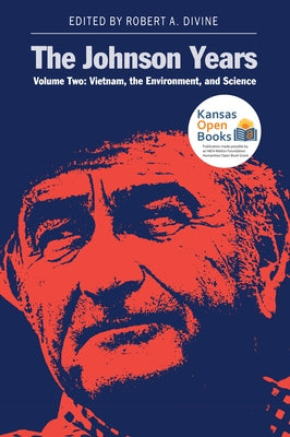 The Johnson Years, Volume Two: Vietnam, the Environment, and Science by Divine, Robert a.