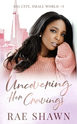 Uncovering Her Cravings by Shawn, Rae