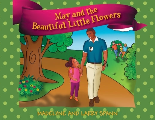 May and the Beautiful Little Flowers by Spann, Madelyne