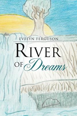 River of Dreams by Ferguson, Evelyn