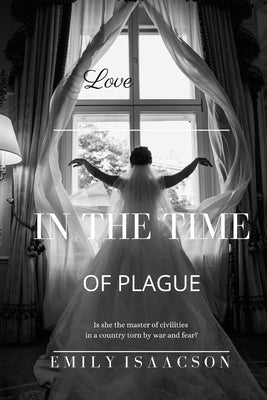 Love in the Time of Plague by Isaacson, Emily