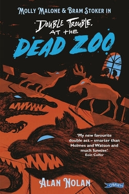 Double Trouble at the Dead Zoo: Molly Malone & Bram Stoker by Nolan, Alan