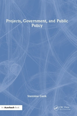 Projects, Government, and Public Policy by Gasik, Stanislaw