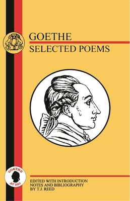 Goethe: Selected Poems by Goethe, Johann Wolfgang Von