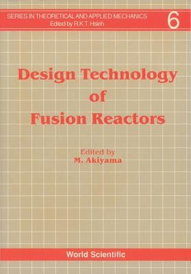 Design Technology of Fusion Reactors by Akiyama, M.