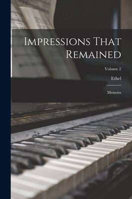 Impressions That Remained: Memoirs; Volume 2 by Smyth, Ethel 1858-1944