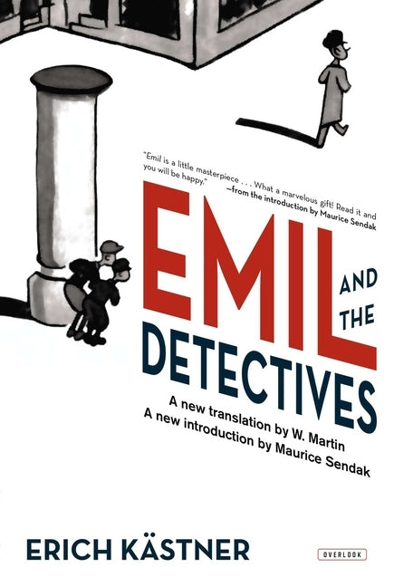 Emil and the Detectives: The Classic Novel with an Introduction by Maurice Sendak by Kastner, Erich